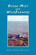 Ocean Mist And Wildflowers di Kathi Perham Williams edito da Xlibris Corporation