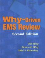 Why-driven Ems Review di Bob Elling, Kirsten M. Elling, Mikel A. Rothenberg edito da Cengage Learning, Inc