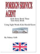 Kids Story Book 3: Foreign Service Agent'' Teen Story Book di Sidney Gelb edito da AUTHORHOUSE