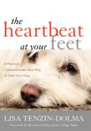 The Heartbeat at Your Feet di Tenzin-Dolma edito da Rowman & Littlefield