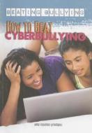 How to Beat Cyberbullying di Judy Monroe Peterson edito da Rosen Central