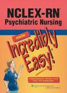 Nclex-rn Psychiatric Nursing Made Incredibly Easy! edito da Lippincott Williams And Wilkins