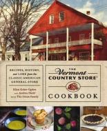 The Vermont Country Store Cookbook di Ellen Ecker Ogden edito da Little, Brown & Company