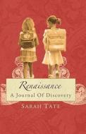 Renaissance - A Journal of Discovery di Sarah Tate edito da Createspace
