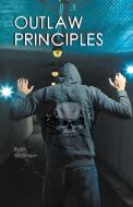 Outlaw Principles di Ryan Wickham edito da FriesenPress