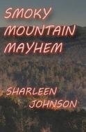 Smoky Mountain Mayhem di Sharleen Johnson edito da Createspace
