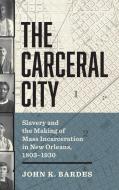 The Carceral City di John Bardes edito da The University Of North Carolina Press
