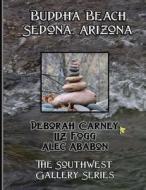 Buddha Beach: Sedona Arizona: Coffee Table Photography Books di Deborah Carney edito da Createspace