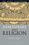 Shakespeare and Religion di Alison (University College London Shell edito da Bloomsbury Publishing PLC