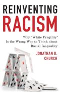 Reinventing Racism di Jonathan Church edito da Rowman & Littlefield