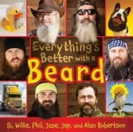 Everything's Better with a Beard di Si Robertson, Willie Robertson, Phil Robertson edito da Simon & Schuster Books for Young Readers
