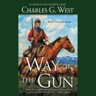 Way of the Gun di Charles G. West edito da Blackstone Audiobooks