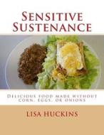 Sensitive Sustenance di Lisa Huckins edito da Createspace