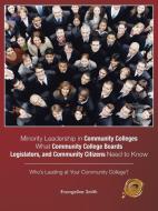 Minority Leadership in Community Colleges;What Community College Boards, Legislators, and Community Citizens Need to Kno di Evangeline Smith edito da Trafford Publishing