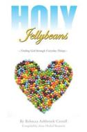 Holy Jellybeans di Rebecca Ashbrook Carrell edito da Westbow Press