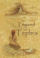 The Legend of Tephra di Carolin J. V. Milner edito da iUniverse