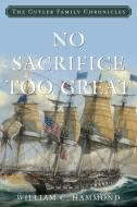 No Sacrifice Too Great di William C. Hammond edito da Rowman & Littlefield
