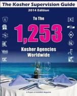 The Kosher Supervision Guide-2014 Edition di Kashrus Magazine edito da Createspace