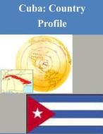 Cuba: Country Profile di Library of Congress edito da Createspace