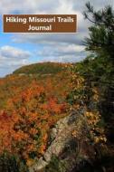 Hiking Missouri Trails Journal di Tom Alyea edito da Createspace