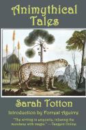Animythical Tales di Sarah Totton edito da Fantastic Books