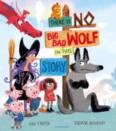 There Is No Big Bad Wolf In This Story di Lou Carter edito da Bloomsbury Publishing Plc