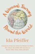 A Woman's Journey Round the World di Ida Pfeiffer edito da LIGHTNING SOURCE INC