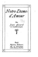 Notre-Dame-D'Amour di Jean Francois Victor Aicard edito da Createspace Independent Publishing Platform