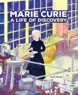 Marie Curie: A Life of Discovery di Alice Milani edito da GRAPHIC UNIVERSE