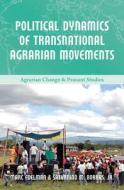 Political Dynamics Of Transnational Agrarian Movements di Saturnino M. Borras Jr., Marc Edelman edito da Fernwood Publishing Co Ltd
