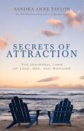 Secrets of Attraction di Sandra Anne Taylor edito da Hay House Inc