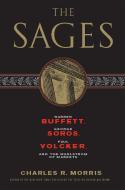 The Sages: Warren Buffett, George Soros, Paul Volcker, and the Maelstrom of Markets di Charles R. Morris edito da PUBLICAFFAIRS