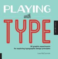 Playing with Type di Lara McCormick edito da Rockport Publishers Inc.