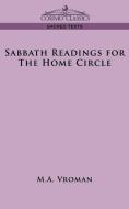 Sabbath Readings for the Home Circle di M. A. Vroman edito da Cosimo Classics