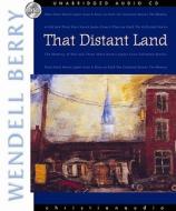 That Distant Land di Wendell Berry edito da Christianaudio Seed