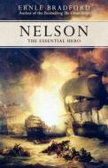 Nelson: The Essential Hero di Ernle Bradford edito da E-Reads