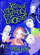Frightfully Friendly Ghosties di Daren King edito da QUERCUS PUB INC