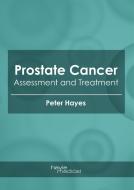Prostate Cancer: Assessment and Treatment edito da HAYLE MEDICAL