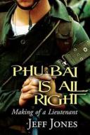 Phu Bai Is All Right di Jeff Jones edito da America Star Books