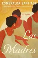 Las Madres (Spanish Edition) di Esmeralda Santiago edito da VINTAGE ESPANOL