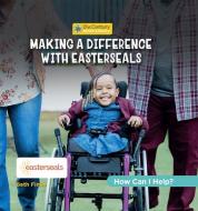 Making a Difference with Easterseals di Beth Finke edito da Cherry Lake Publishing