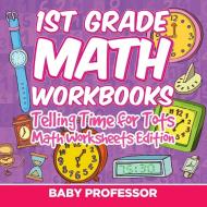 1st Grade Math Learning Games di Baby edito da Baby Professor