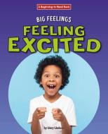 Feeling Excited di Mary Lindeen edito da Norwood House Press