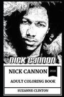 Nick Cannon Adult Coloring Book: Legendary American Comedian and Rapper, Great Showman and Pop Culture Icon Inspired Adu di Suzanne Clinton edito da LIGHTNING SOURCE INC