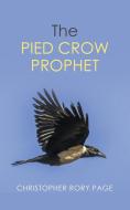 The Pied Crow Prophet di Christopher Rory Page edito da AUTHORHOUSE UK