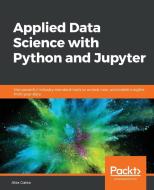 Applied Data Science with Python and Jupyter di Alex Galea edito da PACKT PUB