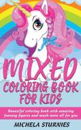 MIXED COLORING BOOK FOR KIDS: BEAUTIFU di MICHELA STURNIES edito da LIGHTNING SOURCE UK LTD