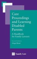 Care Proceedings and Learning Disabled Parents:: A Handbook for Family Lawyers di Abigail Bond edito da JORDAN PUB