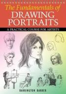 The Fundamentals of Drawing Portraits di Barrington Barber edito da Arcturus Publishing Ltd