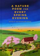 A Nature Poem for Every Spring Evening di Jane McMorland Hunter edito da Abrams & Chronicle Books